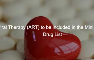 HIV Anti-Retroviral Therapy (ART) to be included in the Ministry of Health’s Subsidised Drug List